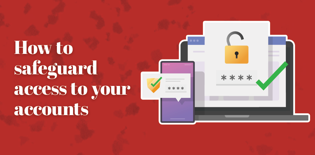 How to safeguard access to your accounts