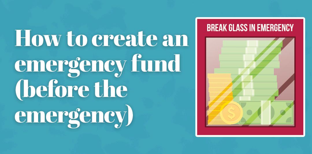 How to create an emergency fund (before the emergency)